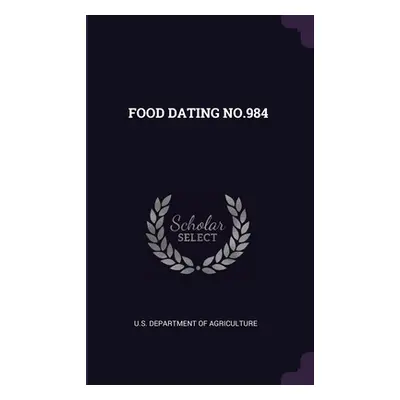 "Food Dating No.984" - "" ("U S Dept of Agriculture")