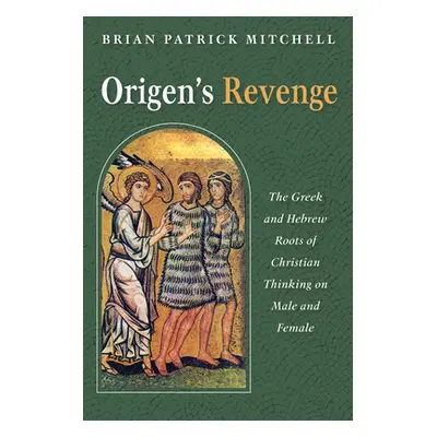 "Origen's Revenge" - "" ("Mitchell Brian Patrick")