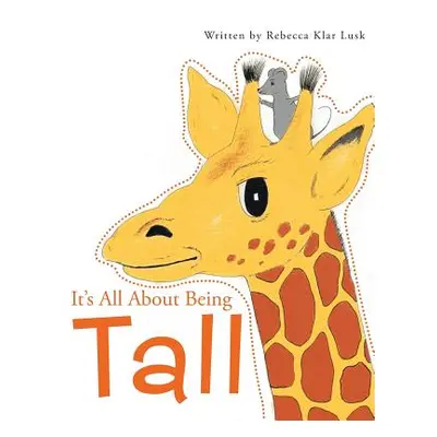 "It's All About Being Tall" - "" ("Lusk Rebecca Klar")