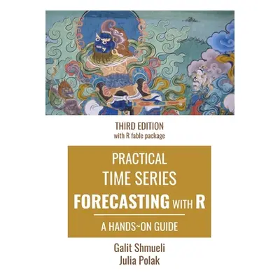 "Practical Time Series Forecasting with R: A Hands-On Guide [Third Edition]" - "" ("Polak Julia"