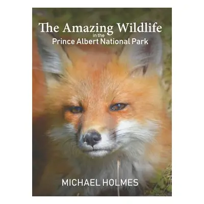 "The Amazing Wildlife in the Prince Albert National Park" - "" ("Holmes Michael")