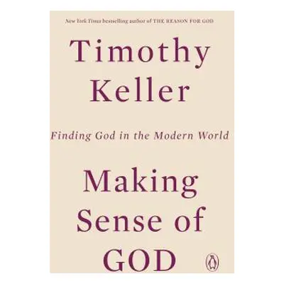 "Making Sense of God: Finding God in the Modern World" - "" ("Keller Timothy")