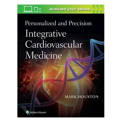 "Personalized and Precision Integrative Cardiovascular Medicine" - "" ("Houston Mark C.")