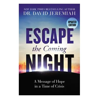 "Escape the Coming Night: A Message of Hope in a Time of Crisis" - "" ("Jeremiah David")