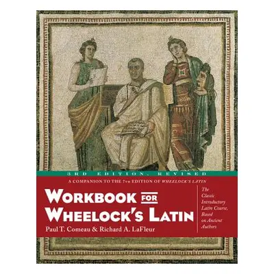 "Workbook for Wheelock's Latin, 3rd Edition, Revised" - "" ("Comeau Paul T.")