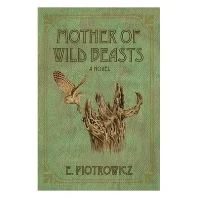 "Mother of Wild Beasts" - "" ("Piotrowicz E.")