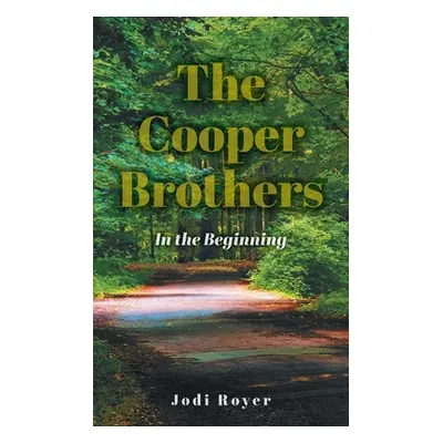 "The Cooper Brothers: In the Beginning" - "" ("Royer Jodi")