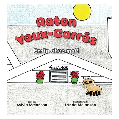 "Raton Yeux-Carrs: Enfin chez moi!" - "" ("Melanson Sylvia")