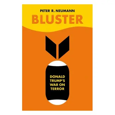 "Bluster: Donald Trump's War on Terror" - "" ("Neumann Peter R.")