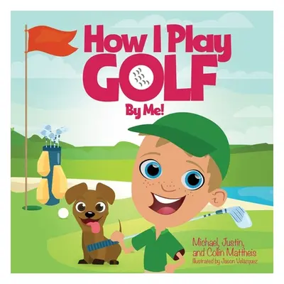 "How I Play Golf By Me!" - "" ("Mattheis Michael")