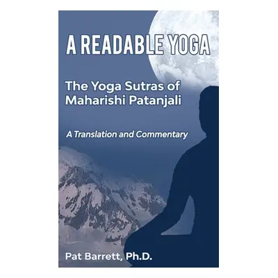 "A Readable Yoga: The Yoga Sutras of Maharishi Patanjali: A Translation and Commentary" - "" ("B