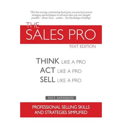 "The Sales Pro: Think Like A Pro, Act Like A Pro, Sell Like A Pro" - "" ("Anderson Paul")