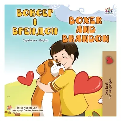 "Boxer and Brandon (Ukrainian English Bilingual Book)" - "" ("Books Kidkiddos")