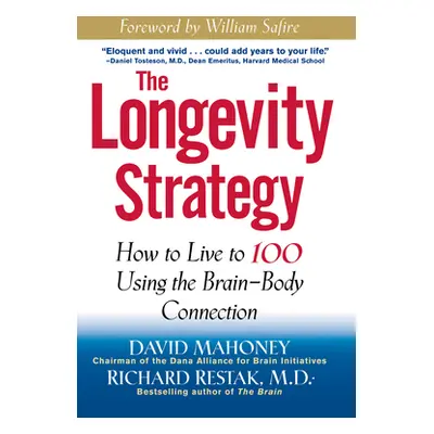 "The Longevity Strategy: How to Live to 100 Using the Brain-Body Connection" - "" ("Mahoney Davi