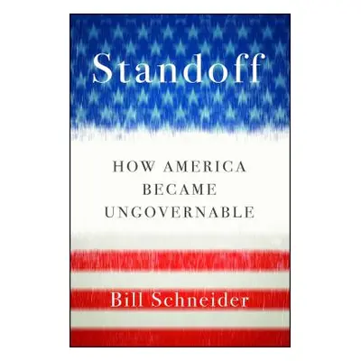 "Standoff: How America Became Ungovernable" - "" ("Schneider Bill")