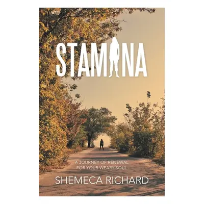 "Stamina: A Journey of Renewal for Your Weary Soul" - "" ("Richard Shemeca")