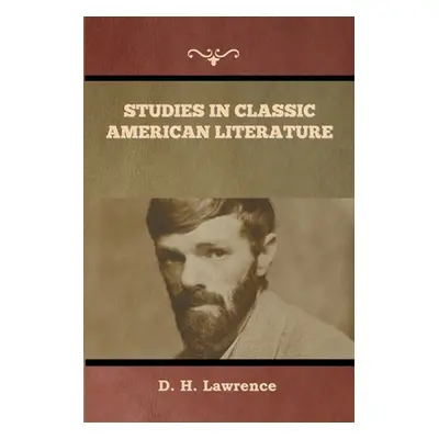 "Studies in Classic American Literature" - "" ("Lawrence D. H.")