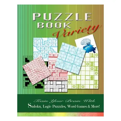 "PUZZLE BOOK Variety: Train your Brain With Sudoku, Logic Puzzles, Word Games & More!" - "" ("Bo