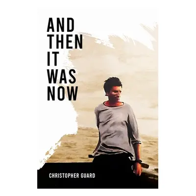 "And Then It Was Now: The Autobiography of Christopher Guard" - "" ("Guard Christopher")