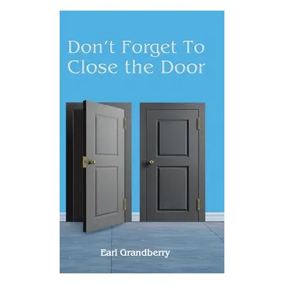 "Don't Forget To Close the Door" - "" ("Grandberry Earl")