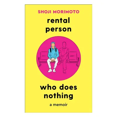 "Rental Person Who Does Nothing" - "A Memoir" ("Morimoto Shoji")