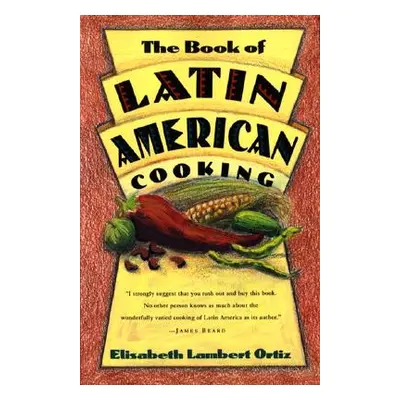 "The Book of Latin and American Cooking" - "" ("Ortiz Lambert Elisabeth")