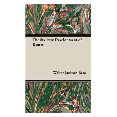 "The Stylistic Development of Keates" - "" ("Bate Walter Jackson")