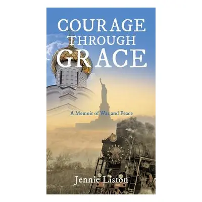 "Courage Through Grace" - "" ("Liston Jennie")