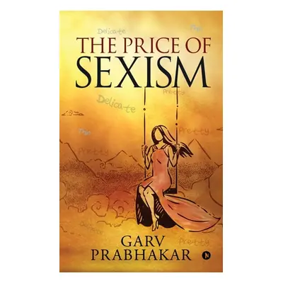 "The Price of Sexism" - "" ("Garv Prabhakar")