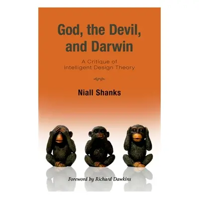 "God, the Devil, and Darwin: A Critique of Intelligent Design Theory" - "" ("Shanks Niall")