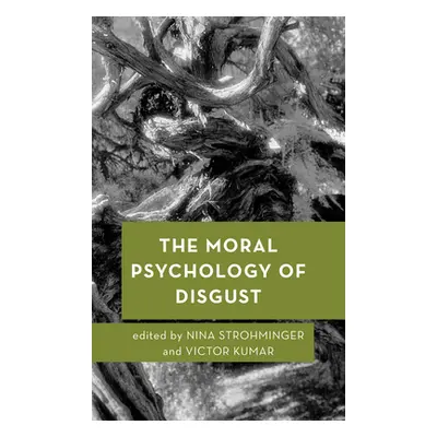 "The Moral Psychology of Disgust" - "" ("Strohminger Nina")