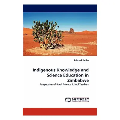 "Indigenous Knowledge and Science Education in Zimbabwe" - "" ("Shizha Edward")