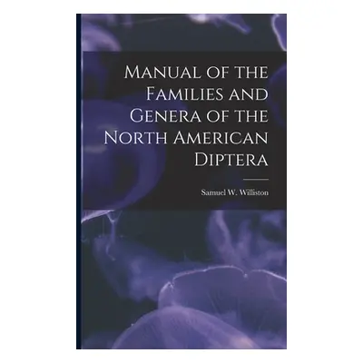 "Manual of the Families and Genera of the North American Diptera [microform]" - "" ("Williston S