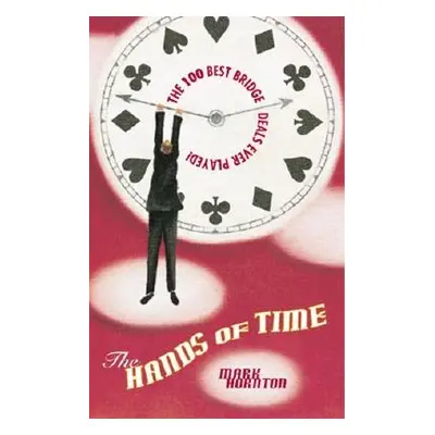 "The Hands of Time: The Most Exciting Bridge Deals Ever Played" - "" ("Horton Mark")