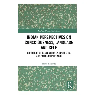 "Indian Perspectives on Consciousness, Language and Self: The School of Recognition on Linguisti