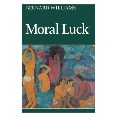 "Moral Luck: Philosophical Papers 1973-1980" - "" ("Williams Bernard")