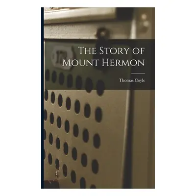 "The Story of Mount Hermon" - "" ("Coyle Thomas")