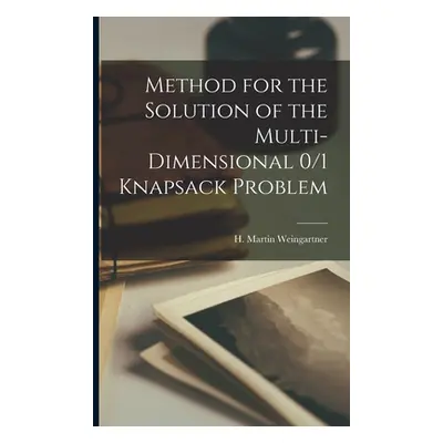 "Method for the Solution of the Multi-dimensional 0/1 Knapsack Problem" - "" ("Weingartner H. Ma