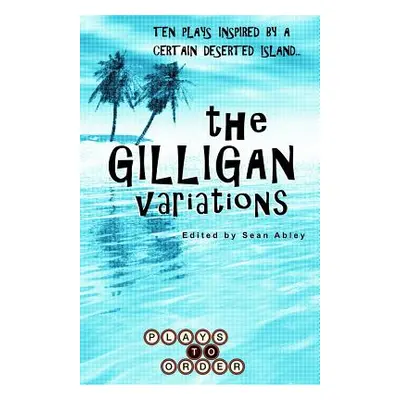 "The Gilligan Variations: Ten Plays Inspired by a Certain Deserted Island" - "" ("Burton Jessica