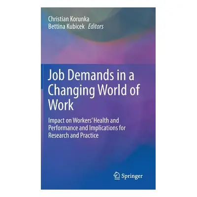 "Job Demands in a Changing World of Work: Impact on Workers' Health and Performance and Implicat