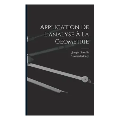 "Application De L'analyse La Gomtrie" - "" ("Monge Gaspard")