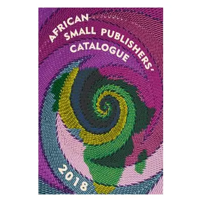 "African Small Publishers' Catalogue 2018" - "" ("Higgs Colleen")