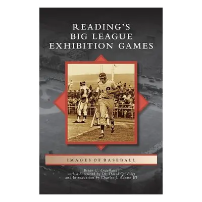 "Reading's Big League Exhibition Games" - "" ("Engelhardt Brian C.")