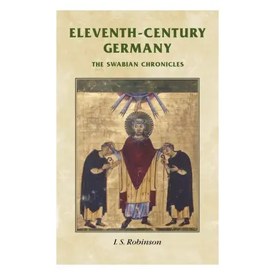 "Eleventh-Century Germany: The Swabian Chronicles" - "" ("Robinson I.")