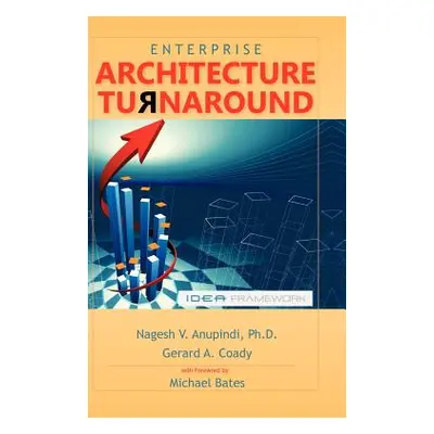 "Enterprise Architecture Turnaround" - "" ("Anupindi Ph. D. Nagesh V.")