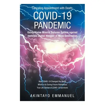 "Canceling Appointment with Death: COVID-19 Pandemic: Using Divine Missile Defense System agains