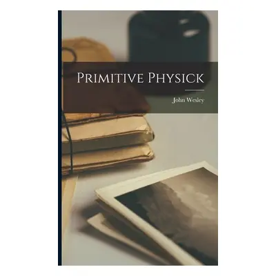 "Primitive Physick" - "" ("Wesley John")