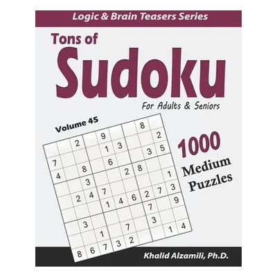 "Tons of Sudoku for Adults & Seniors: 1000 Medium Puzzles" - "" ("Alzamili Khalid")