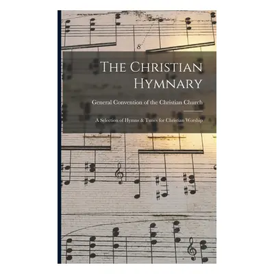 "The Christian Hymnary: a Selection of Hymns & Tunes for Christian Worship" - "" ("General Conve