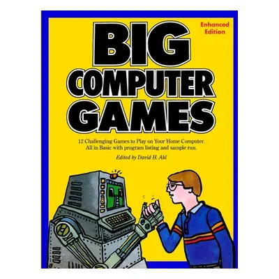 "Big Computer Games: Enhanced Edition" - "" ("Ahl David H.")